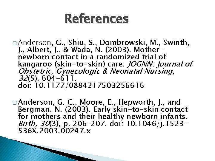 References � Anderson, G. , Shiu, S. , Dombrowski, M. , Swinth, J. ,