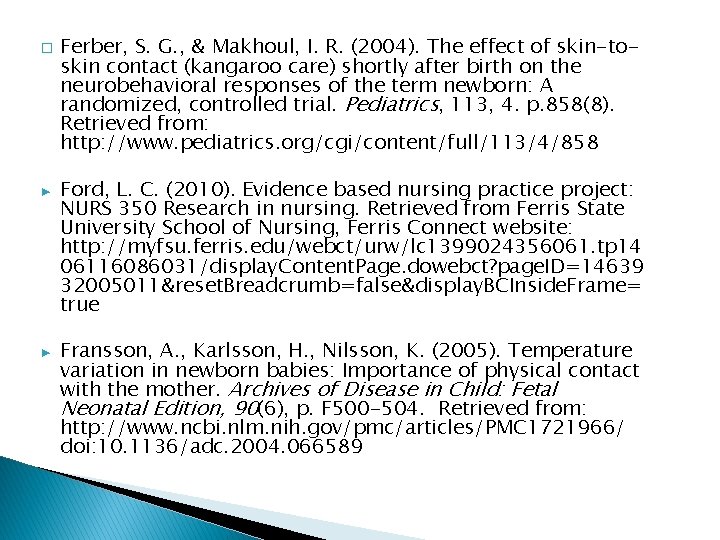 � Ferber, S. G. , & Makhoul, I. R. (2004). The effect of skin-toskin
