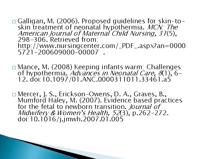 � � � Galligan, M. (2006). Proposed guidelines for skin-toskin treatment of neonatal hypothermia.