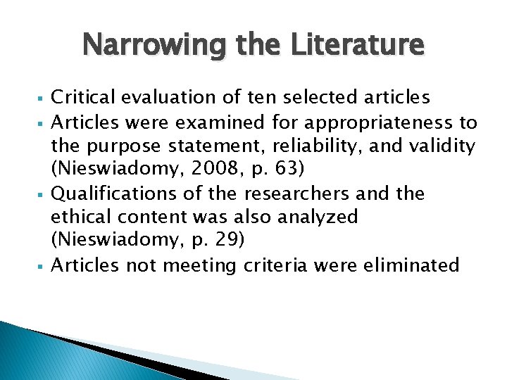 Narrowing the Literature § § Critical evaluation of ten selected articles Articles were examined