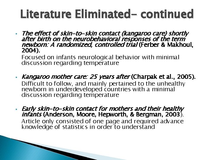 Literature Eliminated- continued § The effect of skin-to-skin contact (kangaroo care) shortly after birth