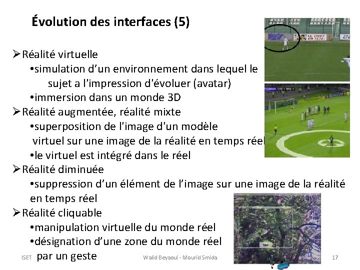 Évolution des interfaces (5) ØRéalité virtuelle • simulation d’un environnement dans lequel le sujet