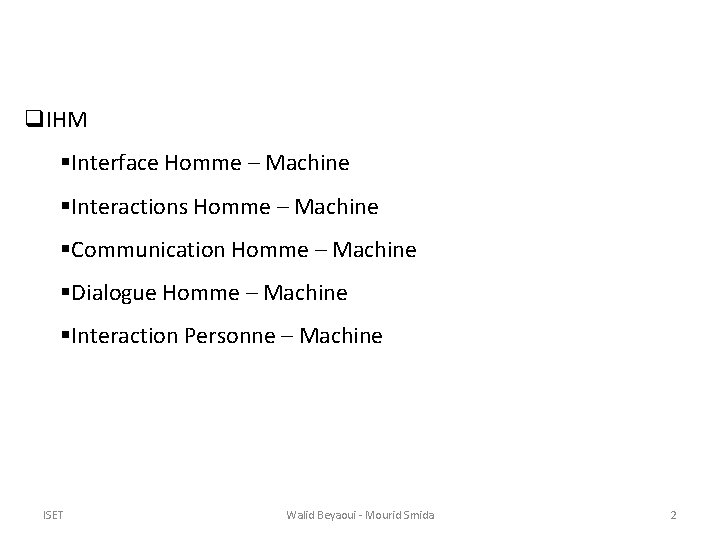 q. IHM §Interface Homme – Machine §Interactions Homme – Machine §Communication Homme – Machine