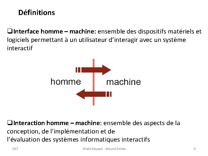 Définitions q. Interface homme – machine: ensemble des dispositifs matériels et logiciels permettant à