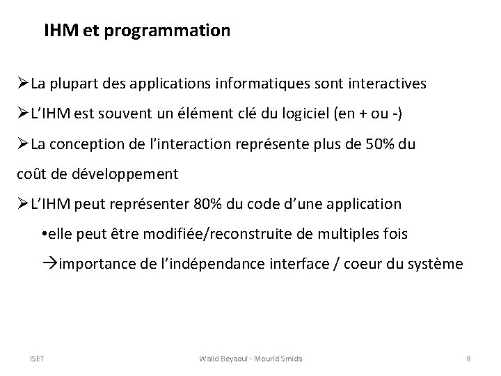 IHM et programmation ØLa plupart des applications informatiques sont interactives ØL’IHM est souvent un