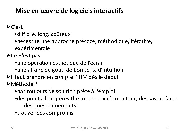 Mise en œuvre de logiciels interactifs ØC’est • difficile, long, coûteux • nécessite une