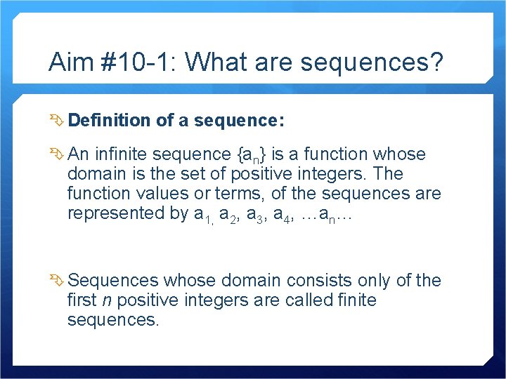 Aim #10 -1: What are sequences? Definition of a sequence: An infinite sequence {an}