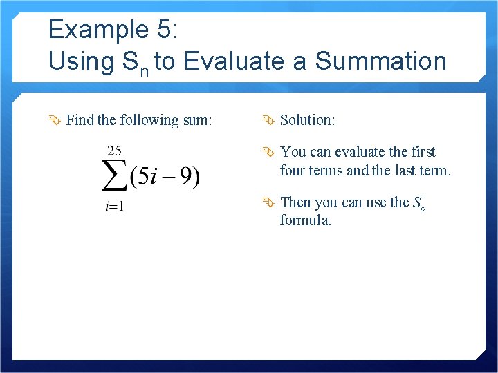 Example 5: Using Sn to Evaluate a Summation Find the following sum: Solution: You