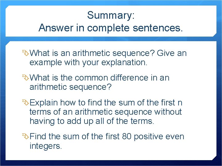Summary: Answer in complete sentences. What is an arithmetic sequence? Give an example with