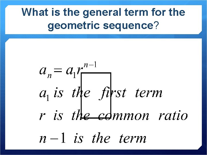 What is the general term for the geometric sequence? 
