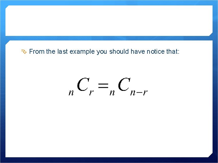  From the last example you should have notice that: 
