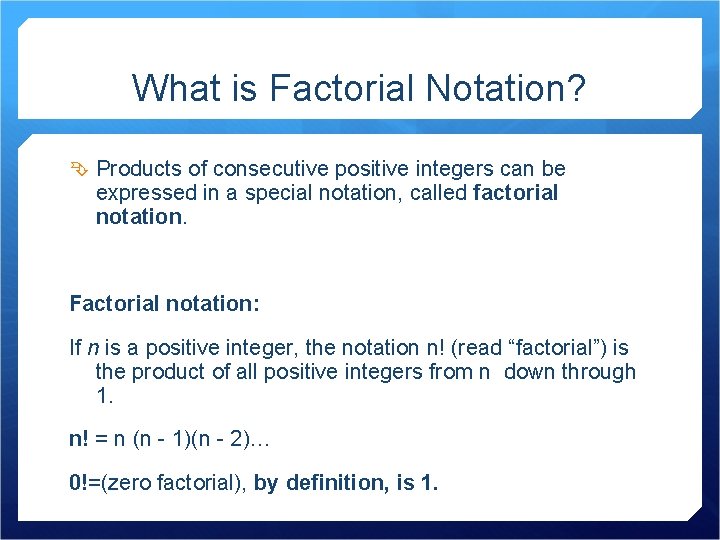 What is Factorial Notation? Products of consecutive positive integers can be expressed in a