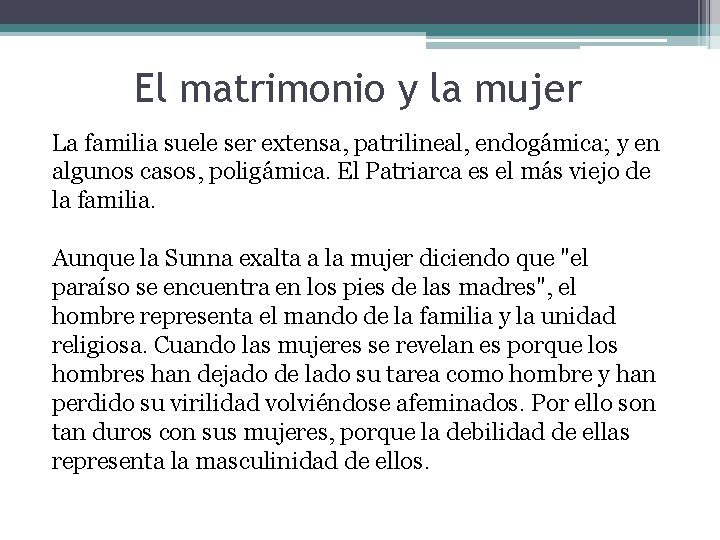 El matrimonio y la mujer La familia suele ser extensa, patrilineal, endogámica; y en