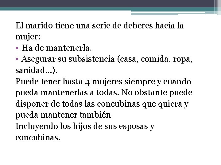 El marido tiene una serie de deberes hacia la mujer: • Ha de mantenerla.