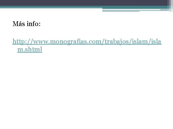 Más info: http: //www. monografias. com/trabajos/islam/isla m. shtml 