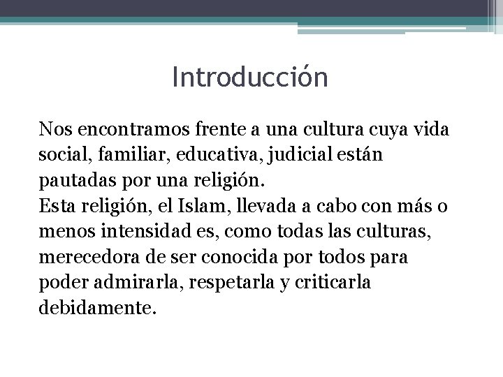 Introducción Nos encontramos frente a una cultura cuya vida social, familiar, educativa, judicial están