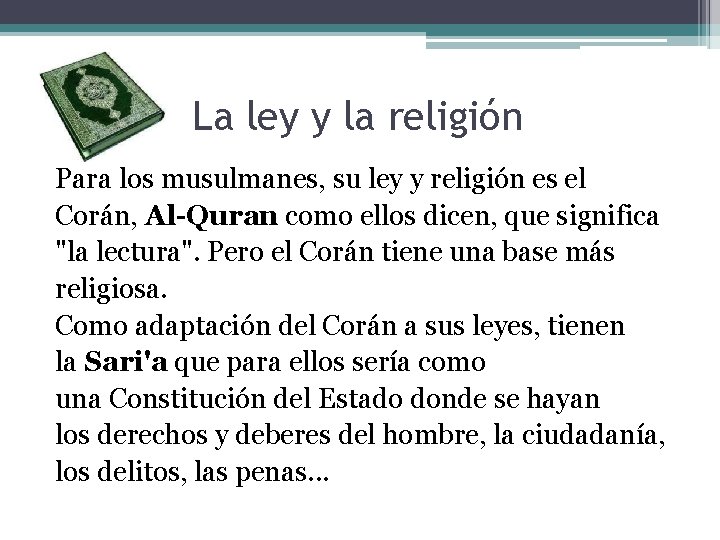 La ley y la religión Para los musulmanes, su ley y religión es el