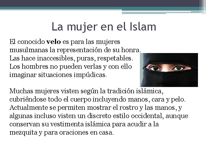 La mujer en el Islam El conocido velo es para las mujeres musulmanas la