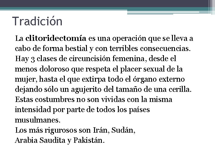 Tradición La clitoridectomía es una operación que se lleva a cabo de forma bestial