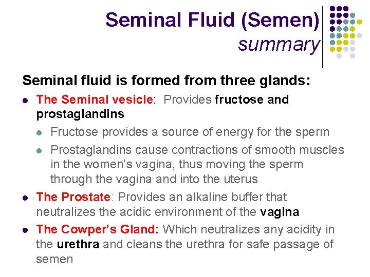 Seminal Fluid (Semen) summary Seminal fluid is formed from three glands: l l l