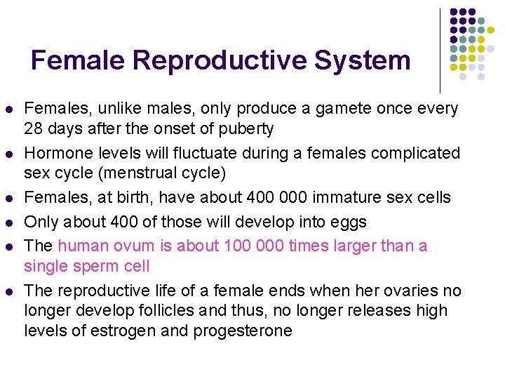 Female Reproductive System l l l Females, unlike males, only produce a gamete once