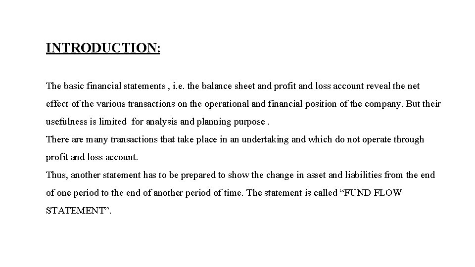 INTRODUCTION: The basic financial statements , i. e. the balance sheet and profit and