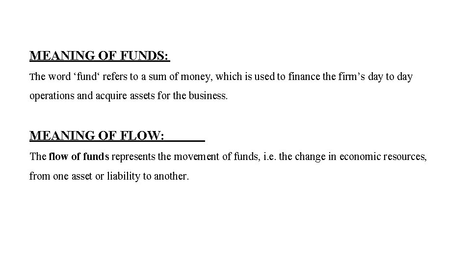 MEANING OF FUNDS: The word ‘fund‘ refers to a sum of money, which is