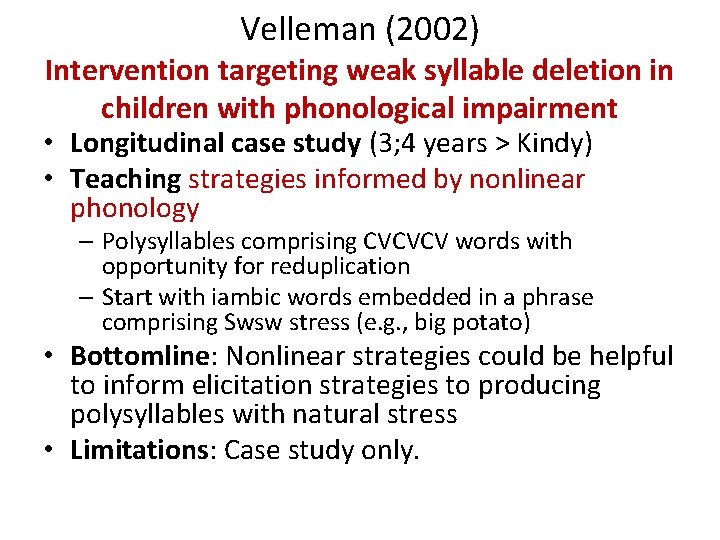 Velleman (2002) Intervention targeting weak syllable deletion in children with phonological impairment • Longitudinal