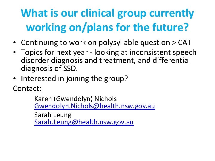 What is our clinical group currently working on/plans for the future? • Continuing to