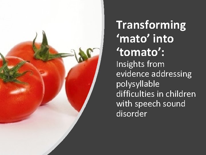 Transforming ‘mato’ into ‘tomato’: Insights from evidence addressing polysyllable difficulties in children with speech