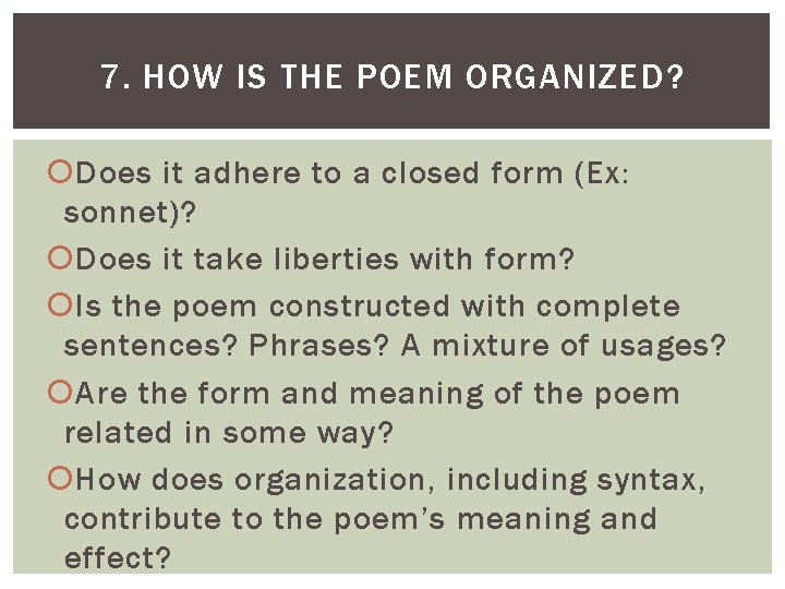 7. HOW IS THE POEM ORGANIZED? Does it adhere to a closed form (Ex: