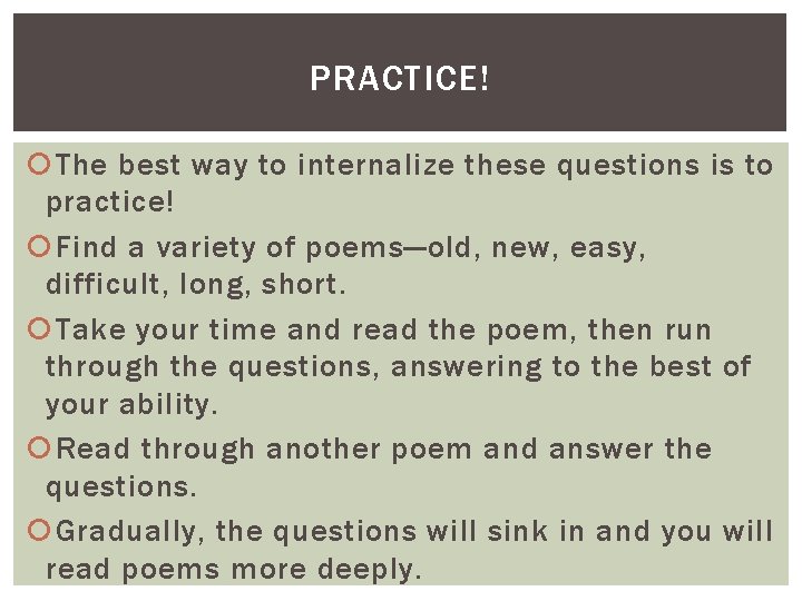 PRACTICE! The best way to internalize these questions is to practice! Find a variety