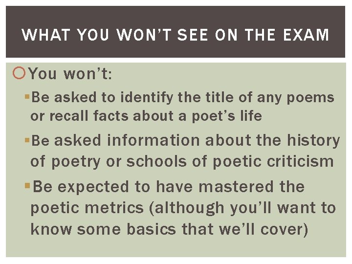 WHAT YOU WON’T SEE ON THE EXAM You won’t: § Be asked to identify