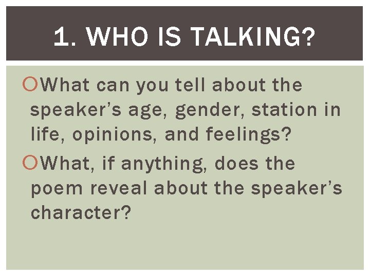 1. WHO IS TALKING? What can you tell about the speaker’s age, gender, station