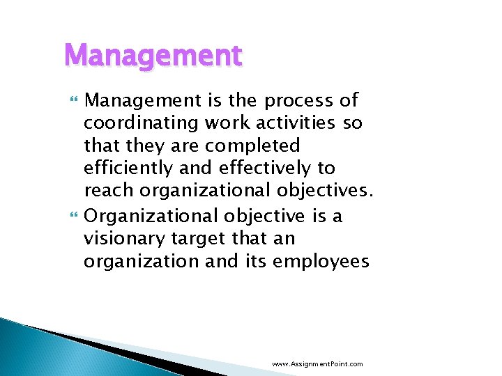 Management is the process of coordinating work activities so that they are completed efficiently