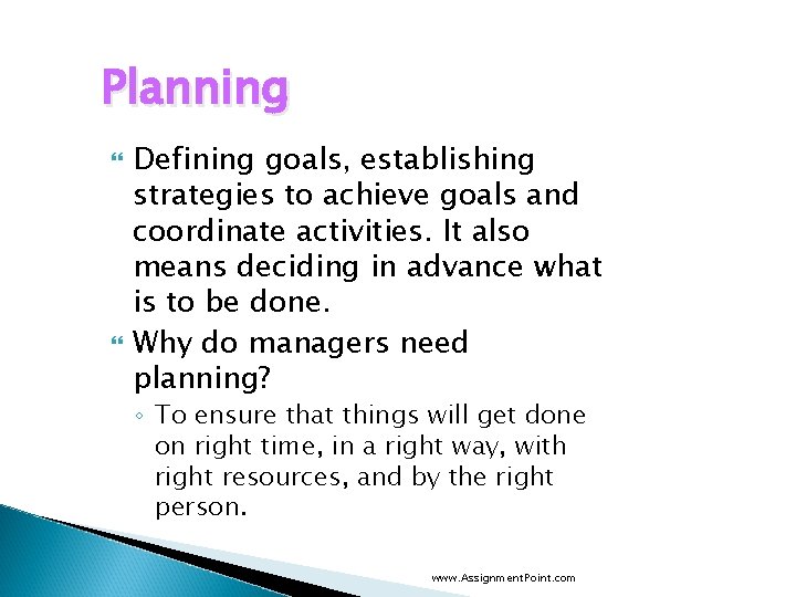 Planning Defining goals, establishing strategies to achieve goals and coordinate activities. It also means