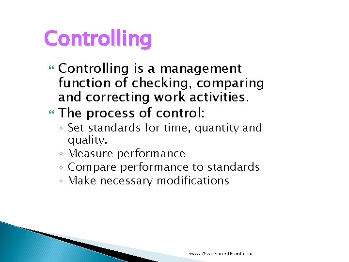 Controlling is a management function of checking, comparing and correcting work activities. The process