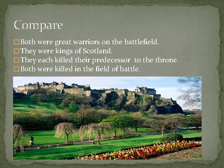 Compare � Both were great warriors on the battlefield. � They were kings of
