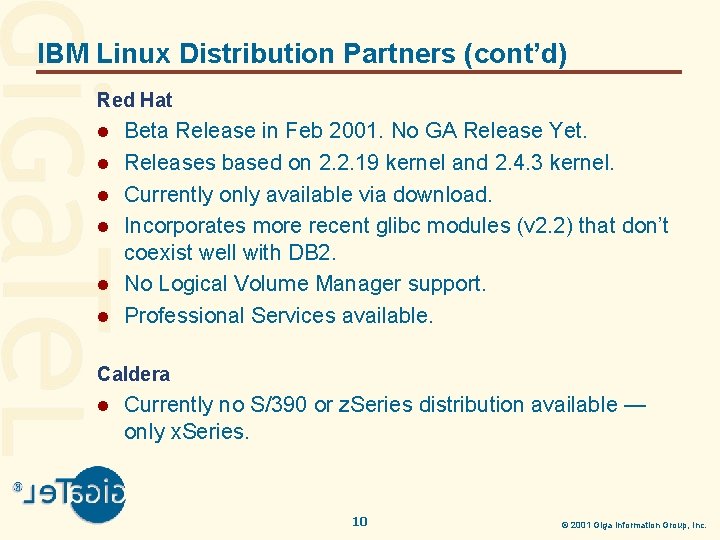 IBM Linux Distribution Partners (cont’d) Red Hat l l l Beta Release in Feb