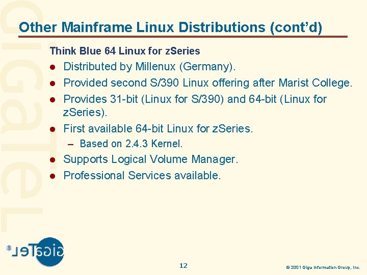 Other Mainframe Linux Distributions (cont’d) Think Blue 64 Linux for z. Series l l