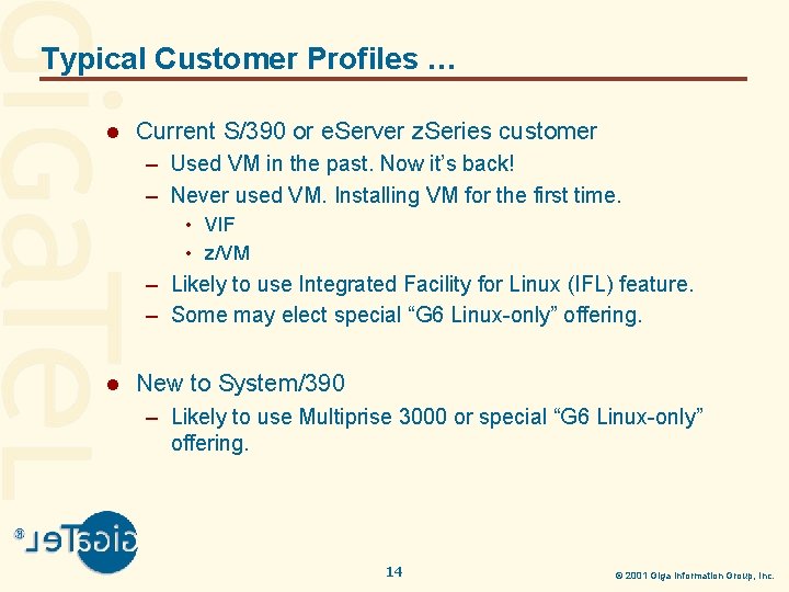 Typical Customer Profiles … l Current S/390 or e. Server z. Series customer –