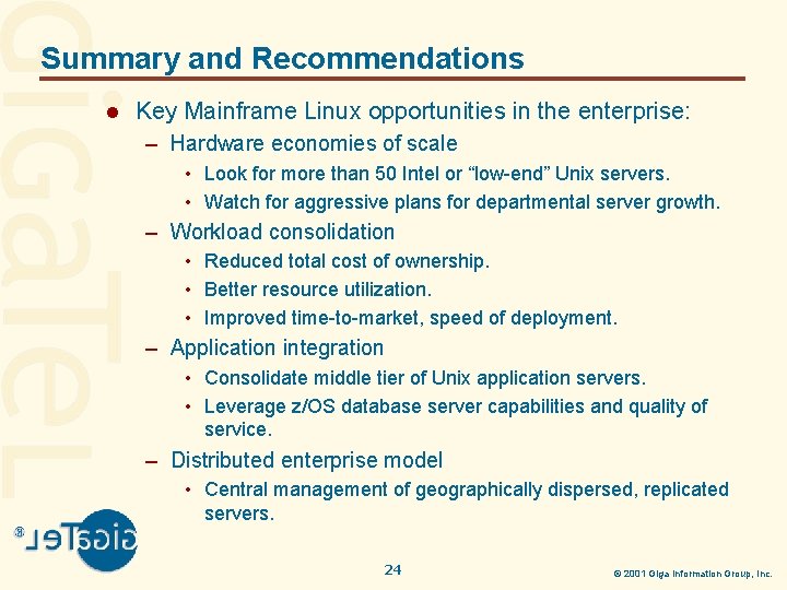 Summary and Recommendations l Key Mainframe Linux opportunities in the enterprise: – Hardware economies