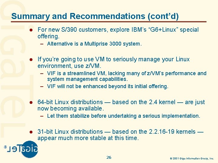 Summary and Recommendations (cont’d) l For new S/390 customers, explore IBM’s “G 6+Linux” special