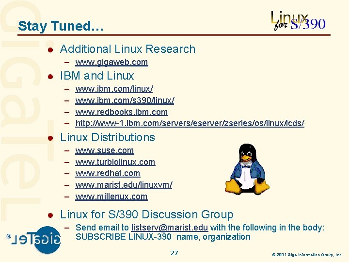 Stay Tuned… l Additional Linux Research – www. gigaweb. com l IBM and Linux