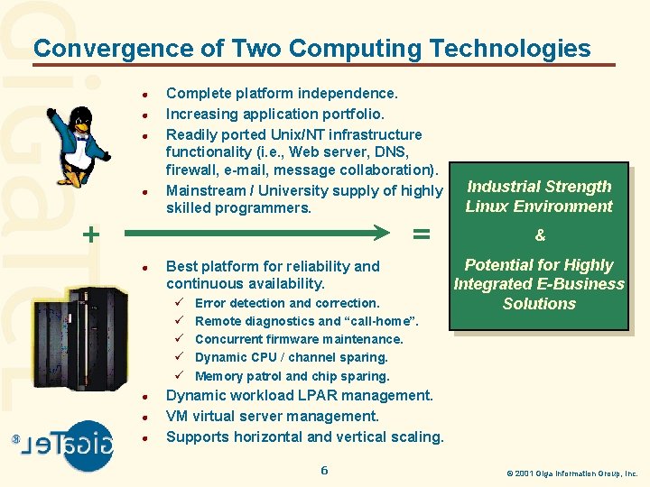 Convergence of Two Computing Technologies l l Complete platform independence. Increasing application portfolio. Readily