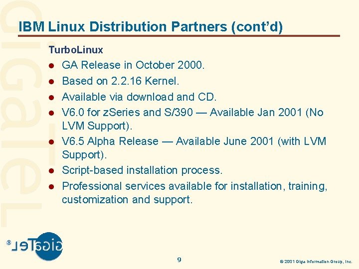 IBM Linux Distribution Partners (cont’d) Turbo. Linux l l l l GA Release in