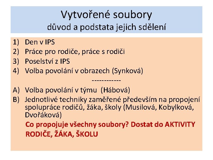 Vytvořené soubory důvod a podstata jejich sdělení 1) 2) 3) 4) Den v IPS