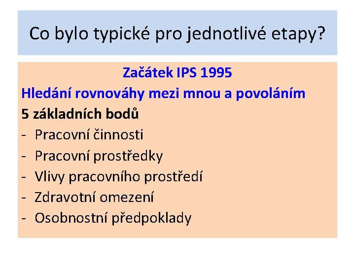 Co bylo typické pro jednotlivé etapy? Začátek IPS 1995 Hledání rovnováhy mezi mnou a