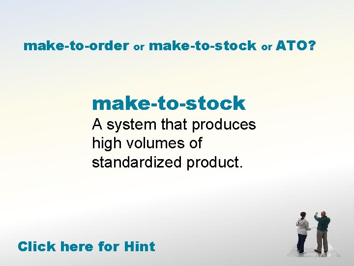 make-to-order or make-to-stock A system that produces high volumes of standardized product. Click here