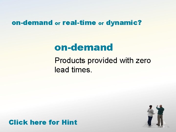 on-demand or real-time or dynamic? on-demand Products provided with zero lead times. Click here